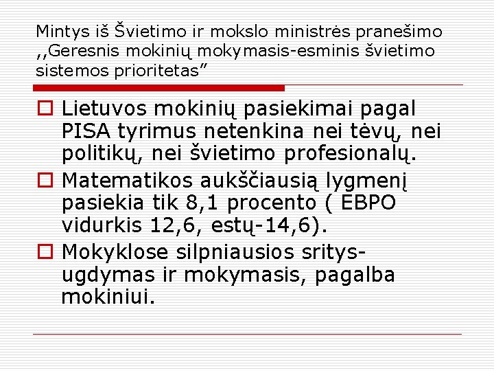 Mintys iš Švietimo ir mokslo ministrės pranešimo , , Geresnis mokinių mokymasis-esminis švietimo sistemos