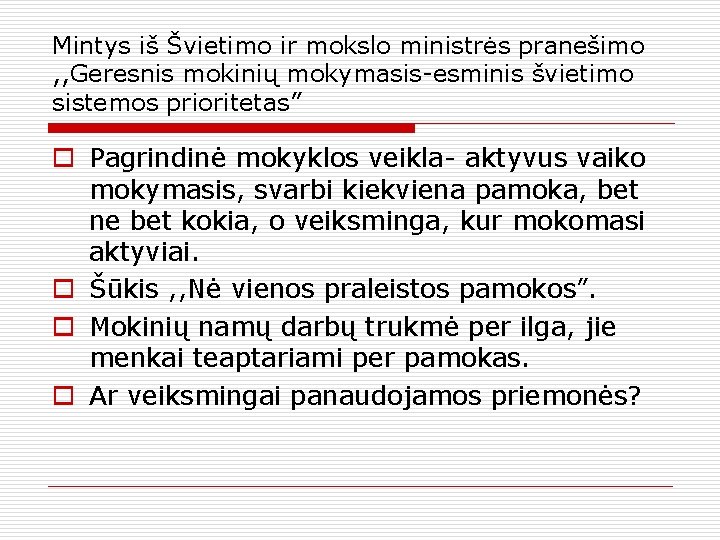 Mintys iš Švietimo ir mokslo ministrės pranešimo , , Geresnis mokinių mokymasis-esminis švietimo sistemos