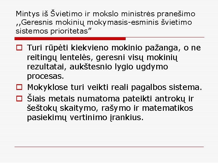 Mintys iš Švietimo ir mokslo ministrės pranešimo , , Geresnis mokinių mokymasis-esminis švietimo sistemos