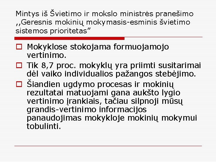 Mintys iš Švietimo ir mokslo ministrės pranešimo , , Geresnis mokinių mokymasis-esminis švietimo sistemos