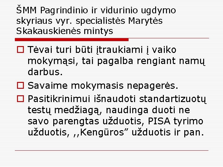 ŠMM Pagrindinio ir vidurinio ugdymo skyriaus vyr. specialistės Marytės Skakauskienės mintys o Tėvai turi