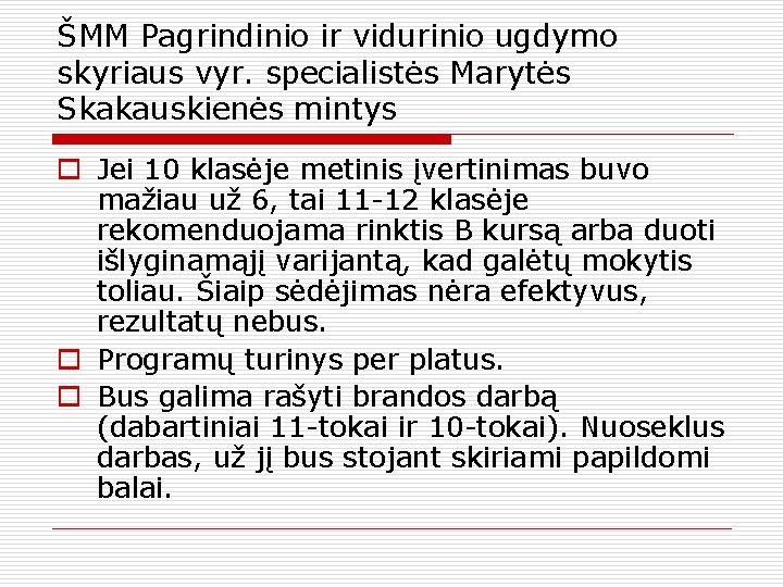 ŠMM Pagrindinio ir vidurinio ugdymo skyriaus vyr. specialistės Marytės Skakauskienės mintys o Jei 10