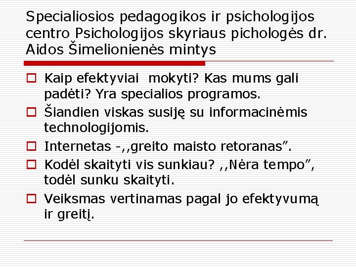 Specialiosios pedagogikos ir psichologijos centro Psichologijos skyriaus pichologės dr. Aidos Šimelionienės mintys o Kaip