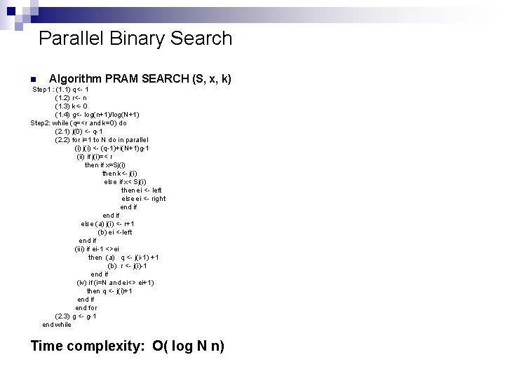 Parallel Binary Search n Algorithm PRAM SEARCH (S, x, k) Step 1 : (1.