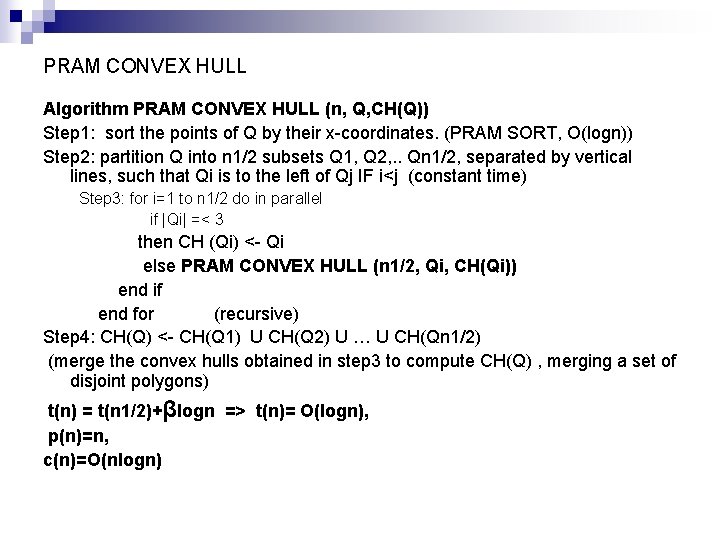 PRAM CONVEX HULL Algorithm PRAM CONVEX HULL (n, Q, CH(Q)) Step 1: sort the