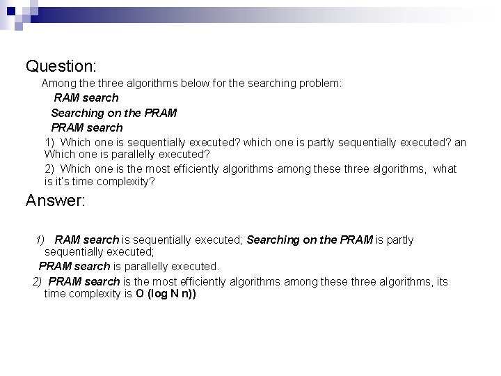 Question: Among the three algorithms below for the searching problem: RAM search Searching on