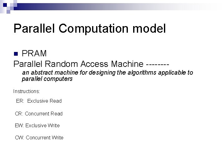 Parallel Computation model PRAM Parallel Random Access Machine -------n an abstract machine for designing