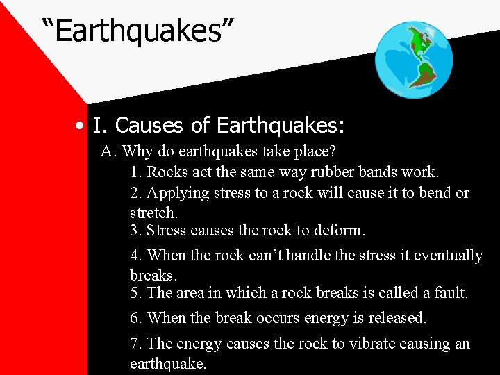 “Earthquakes” • I. Causes of Earthquakes: A. Why do earthquakes take place? 1. Rocks