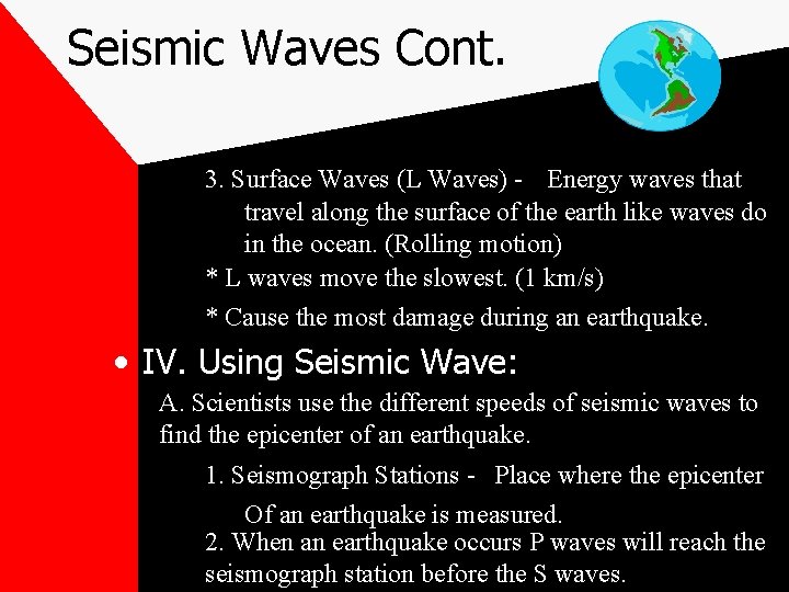 Seismic Waves Cont. 3. Surface Waves (L Waves) - Energy waves that travel along