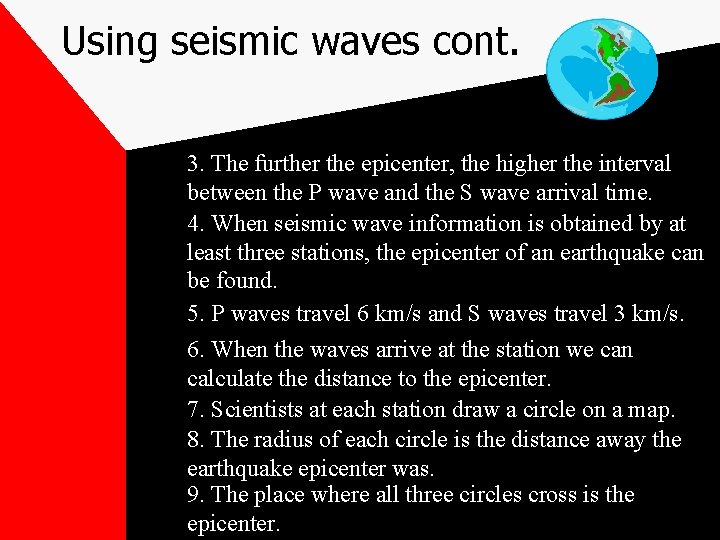 Using seismic waves cont. 3. The further the epicenter, the higher the interval between