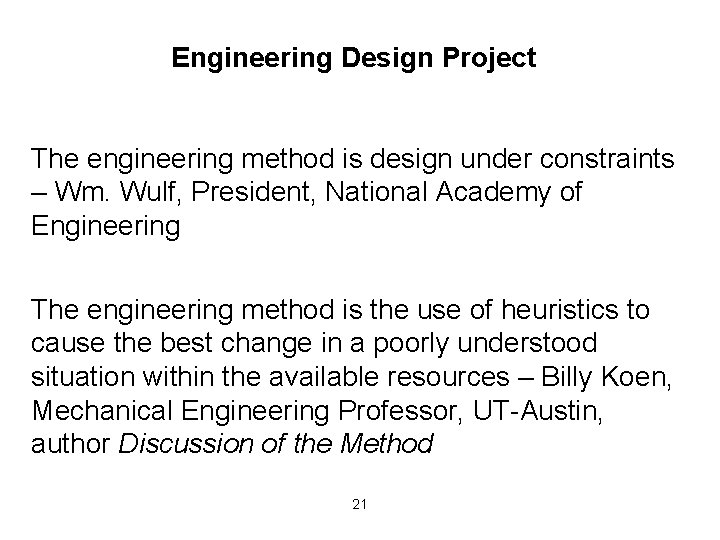 Engineering Design Project The engineering method is design under constraints – Wm. Wulf, President,