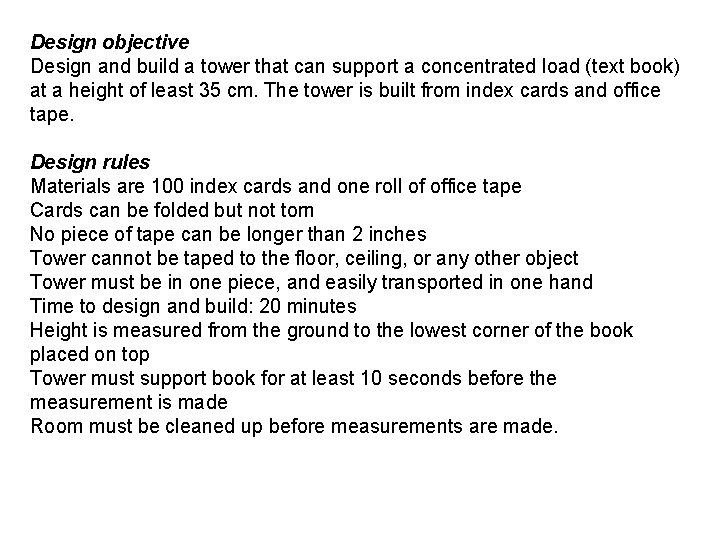 Design objective Design and build a tower that can support a concentrated load (text