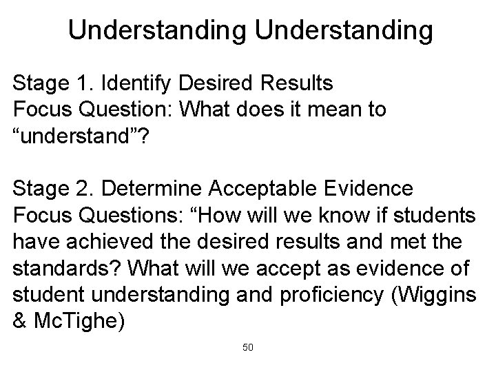 Understanding Stage 1. Identify Desired Results Focus Question: What does it mean to “understand”?