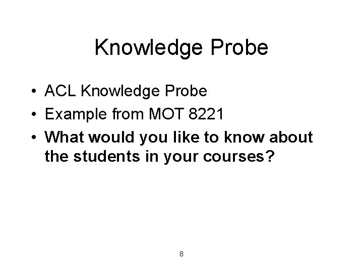 Knowledge Probe • ACL Knowledge Probe • Example from MOT 8221 • What would