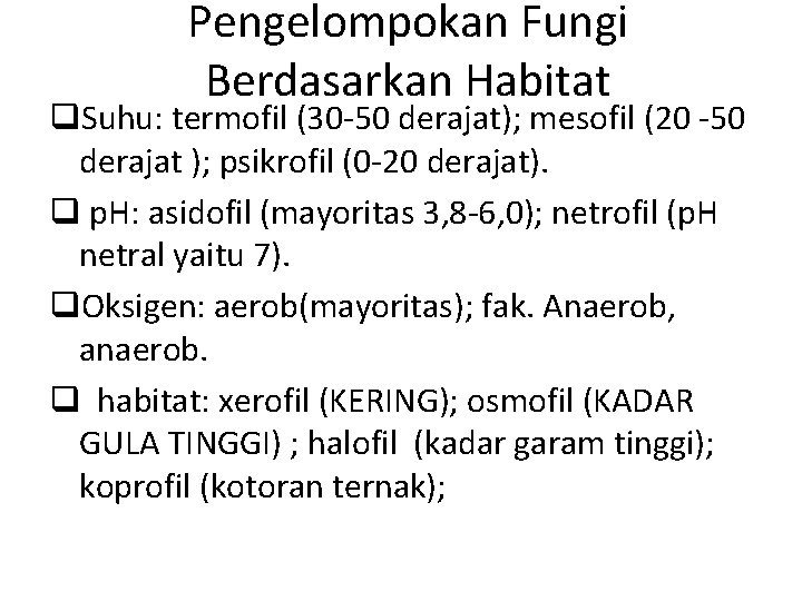 Pengelompokan Fungi Berdasarkan Habitat q. Suhu: termofil (30 -50 derajat); mesofil (20 -50 derajat Pengelompokan Fungi Berdasarkan Habitat q. Suhu: termofil (30 -50 derajat); mesofil (20 -50 derajat