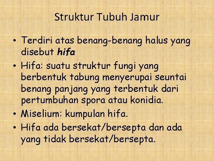 Struktur Tubuh Jamur • Terdiri atas benang-benang halus yang disebut hifa • Hifa: suatu