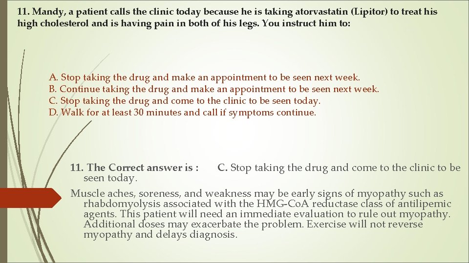 11. Mandy, a patient calls the clinic today because he is taking atorvastatin (Lipitor)