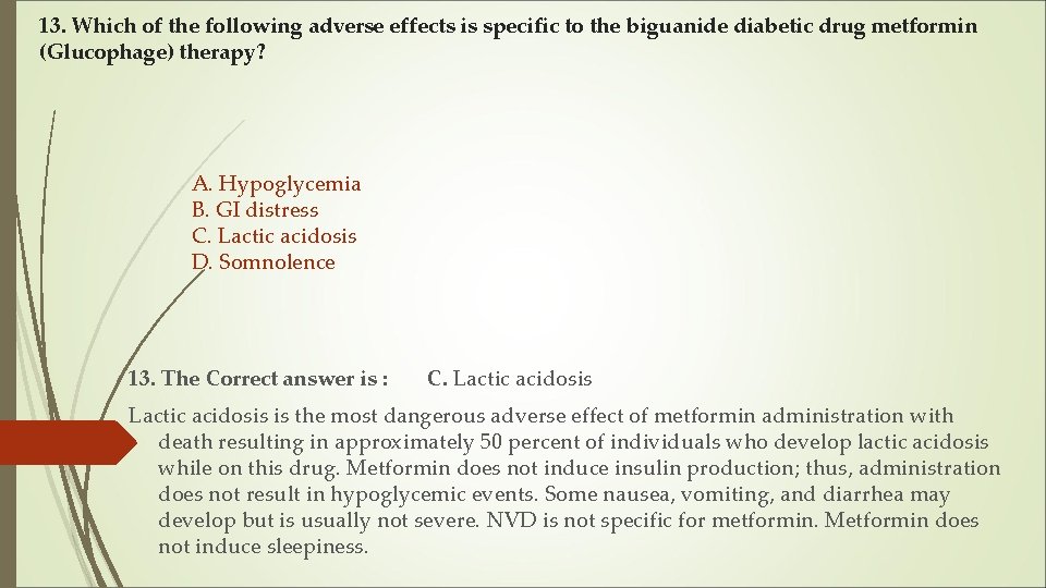 13. Which of the following adverse effects is specific to the biguanide diabetic drug