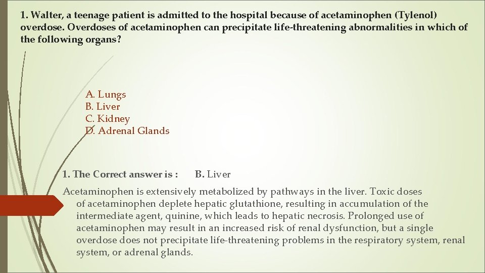 1. Walter, a teenage patient is admitted to the hospital because of acetaminophen (Tylenol)