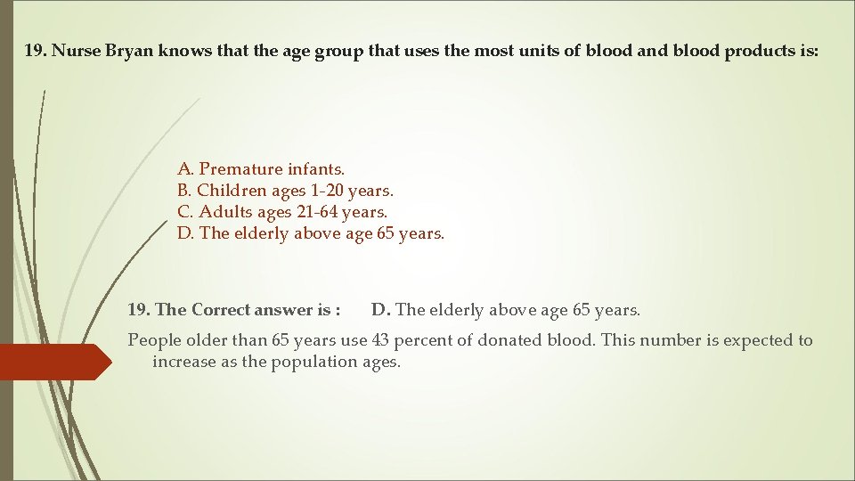 19. Nurse Bryan knows that the age group that uses the most units of