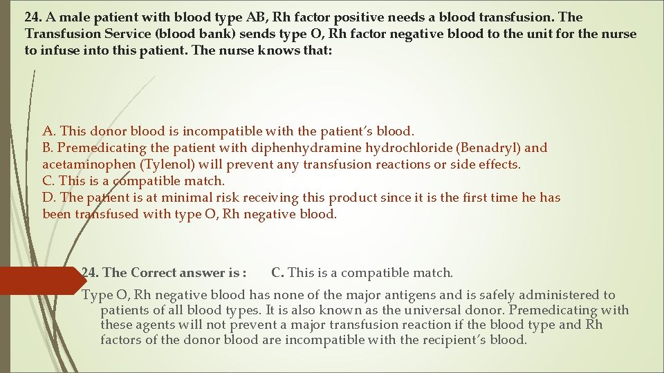 24. A male patient with blood type AB, Rh factor positive needs a blood