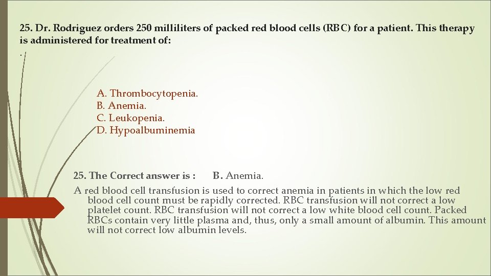 25. Dr. Rodriguez orders 250 milliliters of packed red blood cells (RBC) for a