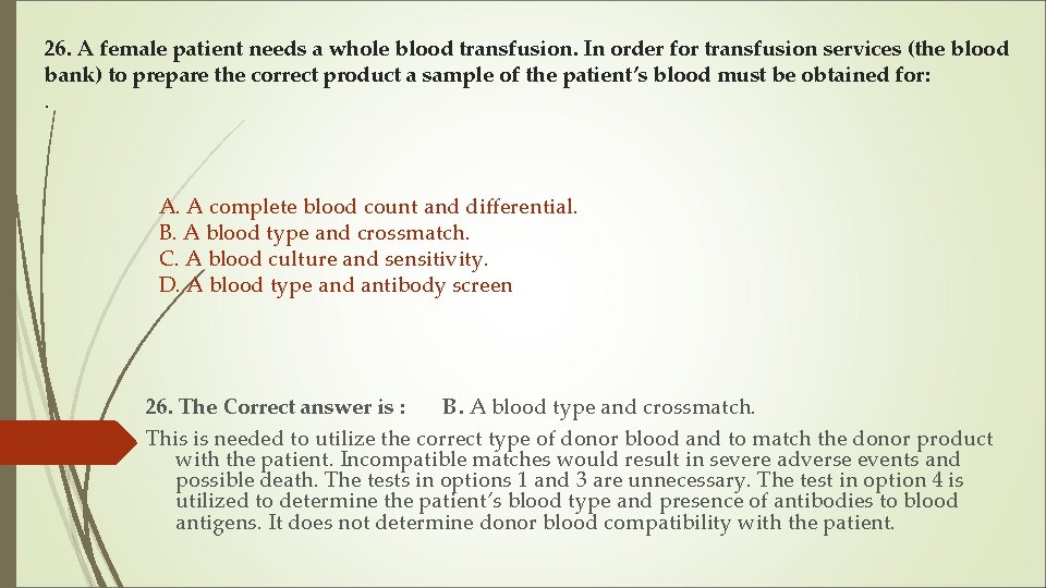 26. A female patient needs a whole blood transfusion. In order for transfusion services