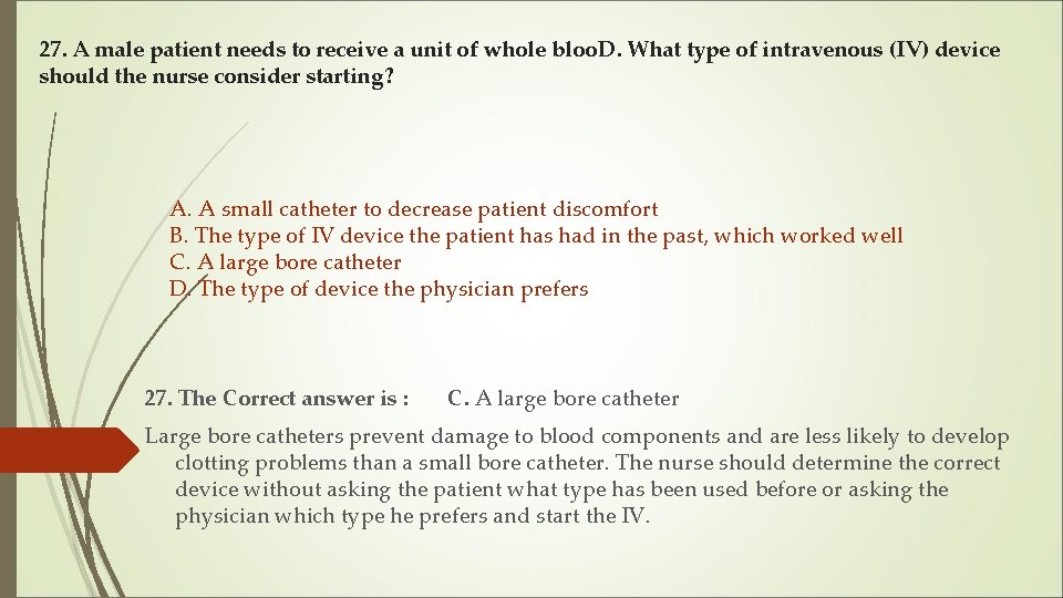 27. A male patient needs to receive a unit of whole bloo. D. What