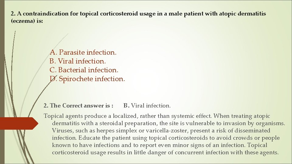 2. A contraindication for topical corticosteroid usage in a male patient with atopic dermatitis