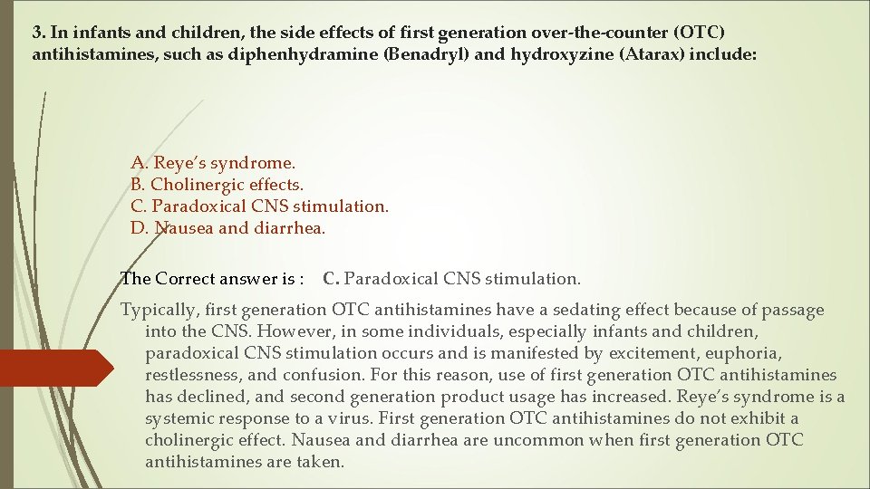 3. In infants and children, the side effects of first generation over-the-counter (OTC) antihistamines,