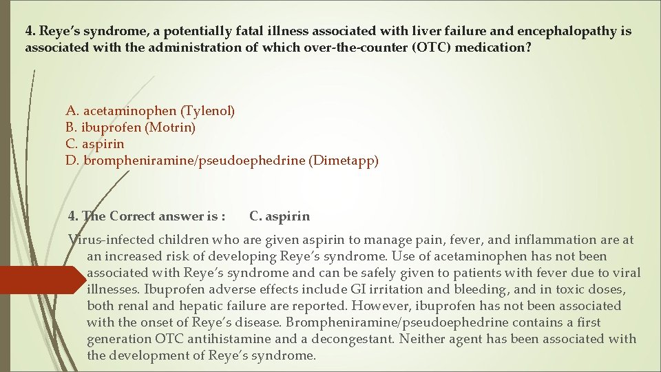 4. Reye’s syndrome, a potentially fatal illness associated with liver failure and encephalopathy is