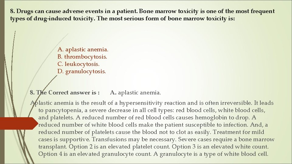 8. Drugs can cause adverse events in a patient. Bone marrow toxicity is one