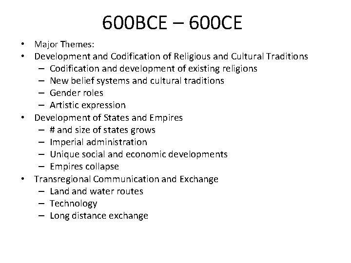 600 BCE – 600 CE • Major Themes: • Development and Codification of Religious