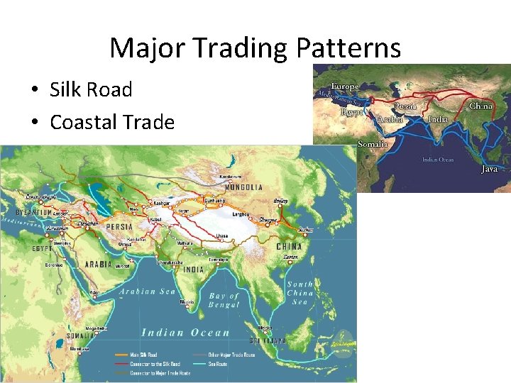 Major Trading Patterns • Silk Road • Coastal Trade 