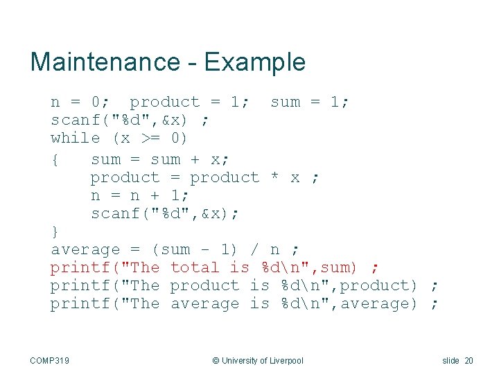Maintenance - Example n = 0; product = 1; sum = 1; scanf("%d", &x)