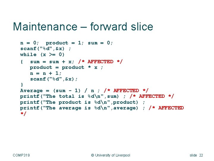 Maintenance – forward slice n = 0; product = 1; sum = 0; scanf("%d",