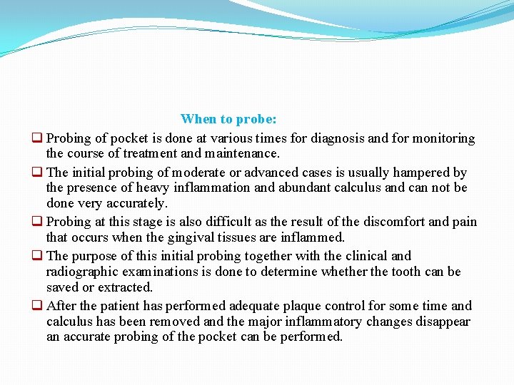 When to probe: q Probing of pocket is done at various times for diagnosis