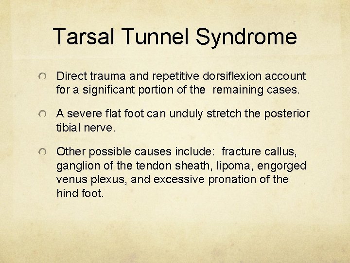 Tarsal Tunnel Syndrome Direct trauma and repetitive dorsiflexion account for a significant portion of