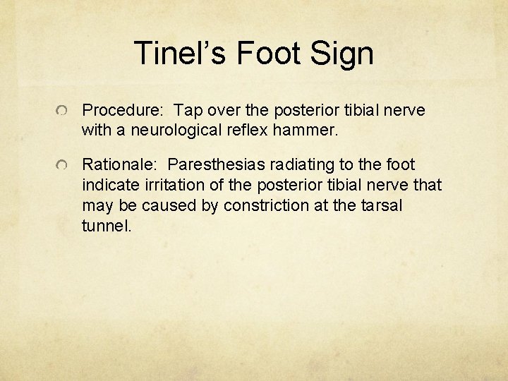 Tinel’s Foot Sign Procedure: Tap over the posterior tibial nerve with a neurological reflex