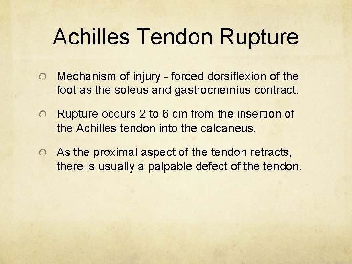 Achilles Tendon Rupture Mechanism of injury - forced dorsiflexion of the foot as the