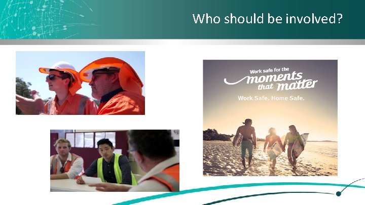 Who should be involved? 