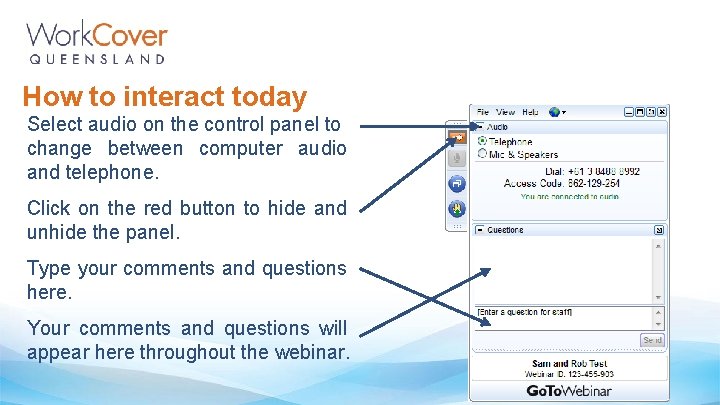 How to interact today Select audio on the control panel to change between computer
