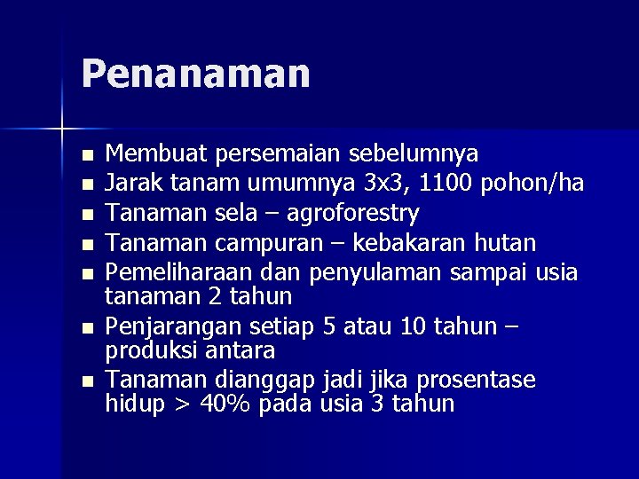 Penanaman n n n Membuat persemaian sebelumnya Jarak tanam umumnya 3 x 3, 1100