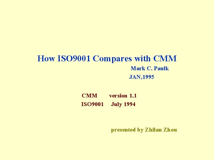 How ISO 9001 Compares with CMM Mark C. Paulk JAN, 1995 CMM version 1.