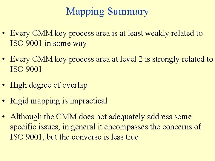 Mapping Summary • Every CMM key process area is at least weakly related to