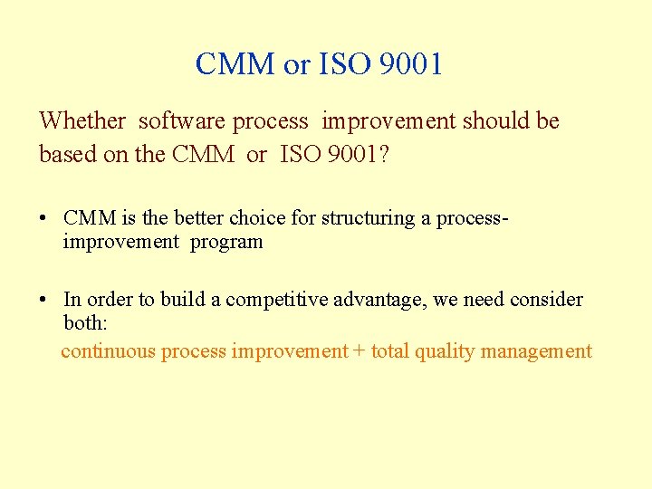 CMM or ISO 9001 Whether software process improvement should be based on the CMM