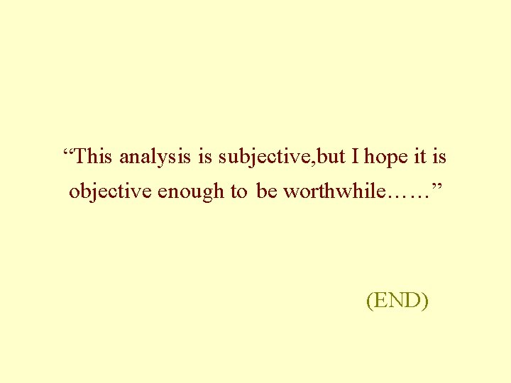 “This analysis is subjective, but I hope it is objective enough to be worthwhile……”