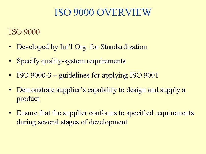 ISO 9000 OVERVIEW ISO 9000 • Developed by Int’l Org. for Standardization • Specify