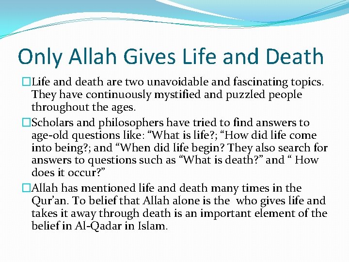 Only Allah Gives Life and Death �Life and death are two unavoidable and fascinating