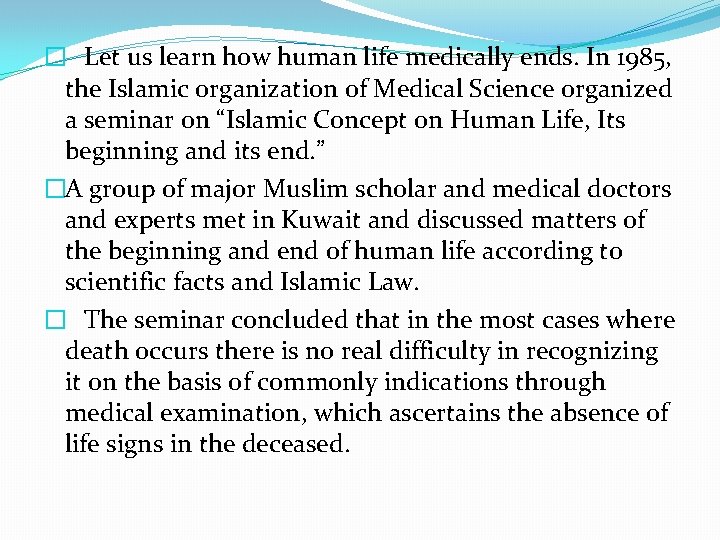 � Let us learn how human life medically ends. In 1985, the Islamic organization
